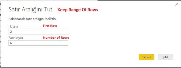 Query Editor - Home (Giriş) - Keep Range Of Rows - İlk satırı 2. Satır Olacak Şekilde 2. Satırdan Sonra Gelen 6 Satırı Almamızı Sağlayacak.